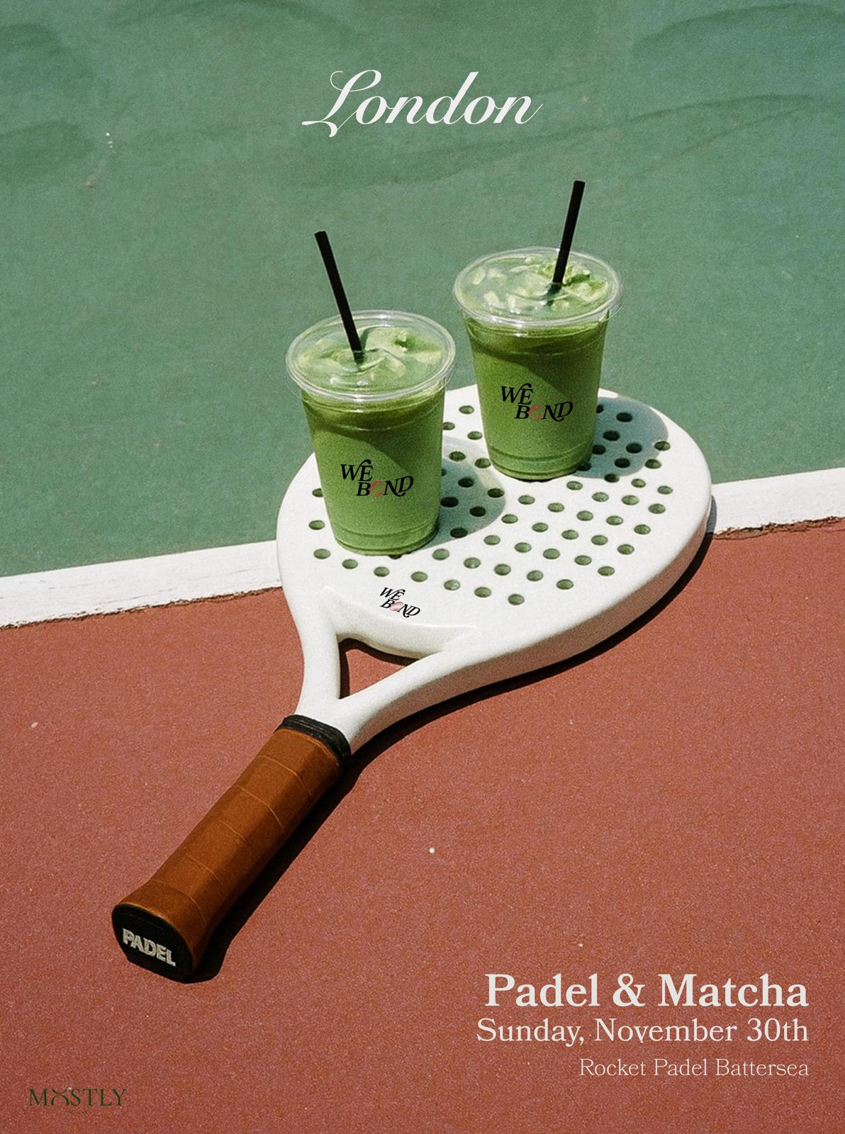 Padel & Matcha -- London
